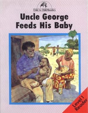 Seller image for Uncle George Feeds His Baby Level 1 Reader (Child to Child Readers) for sale by WeBuyBooks