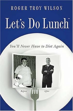 Bild des Verkufers fr Let's Do Lunch: You'll Never Have to Diet Again zum Verkauf von WeBuyBooks