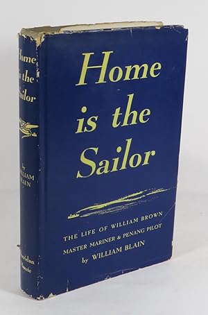 Imagen del vendedor de Home Is The Sailor : The Sea Life of William Brown Master Mariner and Penang Pilot a la venta por Renaissance Books, ANZAAB / ILAB