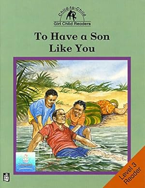 Seller image for To Have a Son Like You Level 3 Reader (Child to Child Readers) for sale by WeBuyBooks