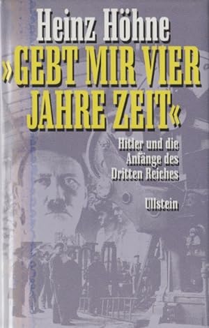 Bild des Verkufers fr Gebt mir vier Jahre Zeit Hitler und die Anfnge des Dritten Reiches zum Verkauf von Leipziger Antiquariat