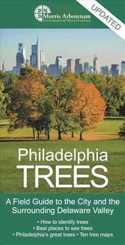Bild des Verkufers fr Philadelphia Trees : A Field Guide to the City and the Surrounding Delaware Valley zum Verkauf von GreatBookPrices