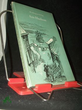 Bild des Verkufers fr Am Hudson : Geschichten aus dem alten Amerika / Washington Irving. bertr. von Karl Friese. Mit Zeichn. von Willi Probst zum Verkauf von Antiquariat Artemis Lorenz & Lorenz GbR