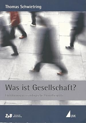 Was ist Gesellschaft? Einführung in soziologische Grundbegriffe. UTB ; 8430.