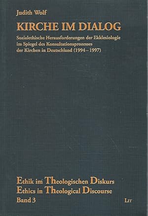 Imagen del vendedor de Kirche im Dialog. Sozialethische Herausforderungen der Ekklesiologie im Spiegel des Konsultationsprozesses der Kirchen in Deutschland (1994 - 1997). Ethik im theologischen Diskurs ; Band 3. a la venta por Lewitz Antiquariat