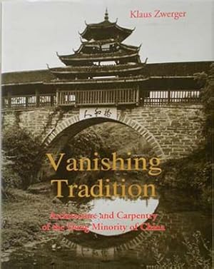 Seller image for Vanishing Traditionb: Architecture and Carpentry of the Dong Minority of China for sale by SEATE BOOKS