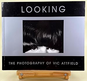 Looking by Vic Attfield; a personal selection of photographs from his archive of monochrome image...