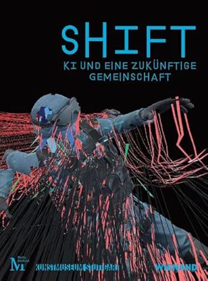 Bild des Verkufers fr SHIFT. KI und eine zuknftige Gemeinschaft : Katalog zu Ausstellungen im Kunstmuseum Stuttgart und im Marta Herford 2023 zum Verkauf von AHA-BUCH GmbH