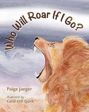 Seller image for Who Will Roar If I Go? (If We're Gone) by Jaeger, Paige [Hardcover ] for sale by booksXpress