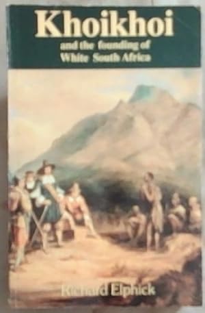 Immagine del venditore per Khoikhoi and the founding of White South Africa (New southern African history series) venduto da Chapter 1
