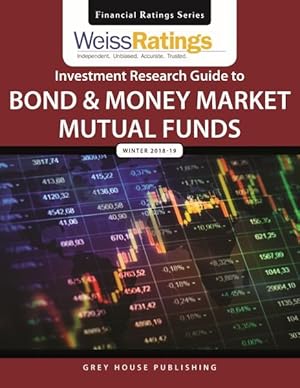 Immagine del venditore per Weiss Ratings Investment Research Guide to Bond & Money Market Mutual Funds, Winter 18-19 venduto da GreatBookPrices