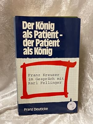 Image du vendeur pour Der Knig als Patient - Der Patient als Knig. Franz Kreuzer im Gesprch mit Karl Fellinger Franz Kreuzer im Gesprch mit Karl Fellinger. ORF mis en vente par Antiquariat Jochen Mohr -Books and Mohr-