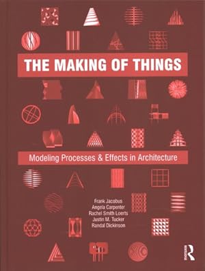 Immagine del venditore per Making of Things : Modeling Processes and Effects in Architecture venduto da GreatBookPrices