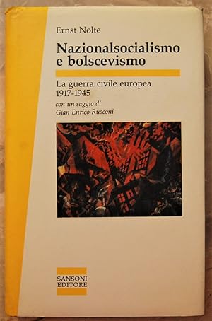 NAZIONALSOCIALISMO E BOLSCEVISMO. LA GUERRA CIVILE EUROPEA. 1917 1945.