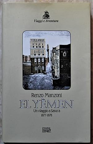 EL YEMEN. UN VIAGGIO A SANA'A. 1877 / 1878.