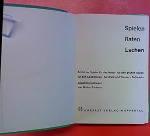 Seller image for Spielen, Raten, Lachen. Frhliche Spiele fr das Heim, fr den grnen Rasen, fr den Lagerzirkus, fr Wald und Wasser, Ballspiele. Dritte Auflage. for sale by biblion2