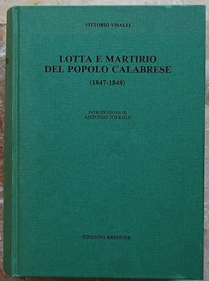 LOTTA E MARTIRIO DEL POPOLO CALABRESE. (1847 1848). PARTE PRIMA: IL QUARANTASETTE.