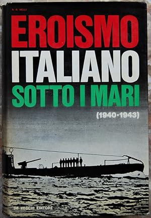 EROISMO ITALIANO SOTTO I MARI. (1940 1943).