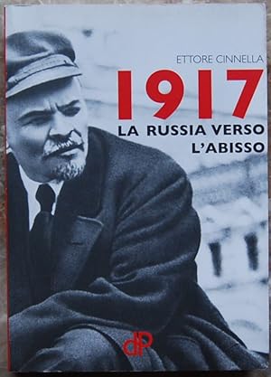 1917. LA RUSSIA VERSO L'ABISSO.