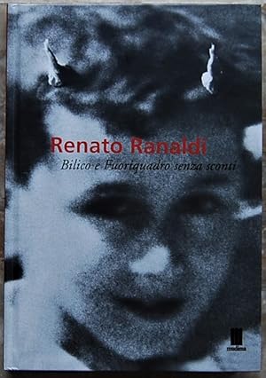 RENATO RANALDI. BILICO E FUORIQUADRO SENZA SCONTI.