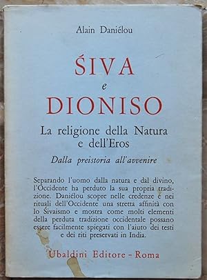 SIVA E DIONISO. LA RELIGIONE DELLA NATURA E DELL'EROS.