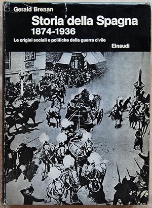 STORIA DELLA SPAGNA. 1874 1936. LE ORIGINI SOCIALI E POLITICHE DELLA GUERRA CIVILE.