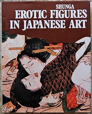 Immagine del venditore per SHUNGA EROTIC FIGURES IN JAPANESE ART. venduto da Studio Bibliografico Olubra