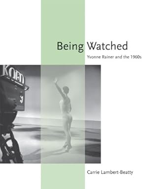 Immagine del venditore per Being Watched: Yvonne Rainer and the 1960s (October Books) by Lambert-Beatty, Carrie [Paperback ] venduto da booksXpress