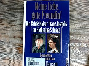 Immagine del venditore per Meine liebe, gute Freundin: Die Briefe Kaiser Franz Josephs an Katharina Schratt. venduto da Antiquariat Bookfarm