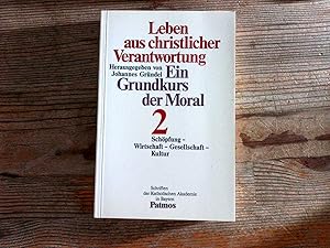 Seller image for Leben aus christlicher Verantwortung. Ein Grundkurs der Moral, 2: Schpfung, Wirtschaft, Gesellschaft, Kultur. for sale by Antiquariat Bookfarm