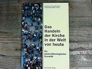 Seller image for Das Handeln der Kirche in der Welt von heute. (Ein pastoraltheologischer Grundri). for sale by Antiquariat Bookfarm