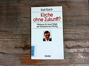Seller image for Kirche ohne Zukunft? Pldoyer fr neue Wege der Glaubensvermittlung. for sale by Antiquariat Bookfarm