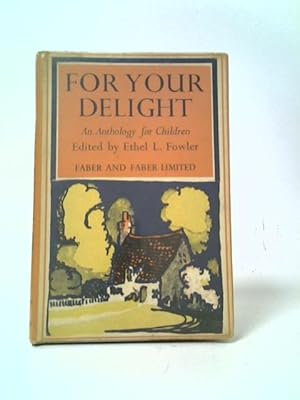 Bild des Verkufers fr For Your Delight: an Anthology for Children for Any Age zum Verkauf von World of Rare Books