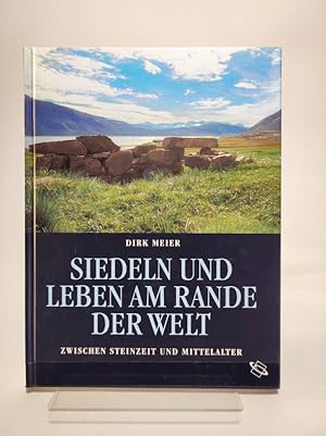 Imagen del vendedor de Siedeln und Leben am Rande der Welt zwischen Steinzeit und Mittelalter. a la venta por Antiquariat Bookfarm