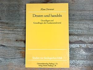 Seller image for Deuten und Handeln. Grundlagen und Grundfragen der Fundamentalmoral. for sale by Antiquariat Bookfarm