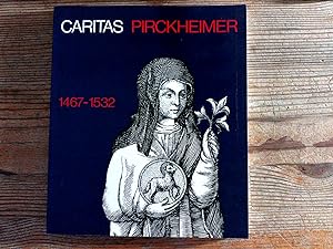 Seller image for Caritas Pirckheimer 1467-1532. Katalog der Ausstellung der Katholischen Stadtkirche Nrnberg in der Kaiserburg. for sale by Antiquariat Bookfarm