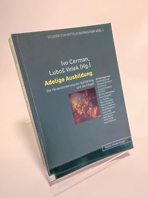Seller image for Adelige Ausbildung : die Herausforderung der Aufklrung und die Folgen. (= Studien zum mitteleuropischen Adel ; Bd. 1) for sale by Antiquariat Bookfarm