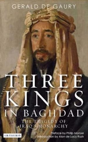 Imagen del vendedor de Three Kings in Baghdad : The Tragedy of Iraq's Monarchy a la venta por GreatBookPricesUK