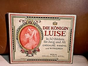 Bild des Verkufers fr Die Knigin Luise in 50 Bildern fr Jung und Alt. zum Verkauf von Antiquariat Friederichsen