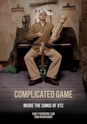 Imagen del vendedor de Complicated Game : CoInside the Songs of XTC. Englische Originalausgabe/Original English edition a la venta por AHA-BUCH GmbH