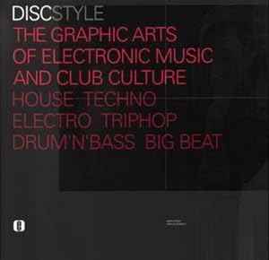 Seller image for DISC Style - The Graphic Arts of Electronic Music and Club Culture : House - Techno - Electro - Trip Hop - Drum'n'Bass - Big Beat for sale by AHA-BUCH GmbH