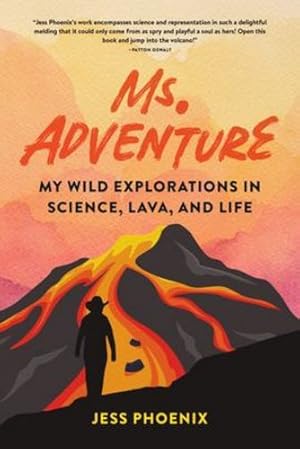 Seller image for Ms. Adventure: My Wild Explorations in Science, Lava, and Life by Phoenix, Jess [Paperback ] for sale by booksXpress