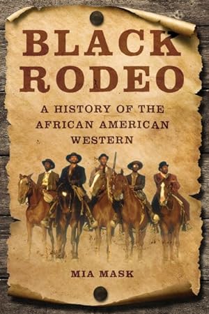 Imagen del vendedor de Black Rodeo : A History of the African American Western a la venta por GreatBookPrices