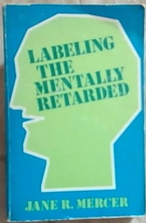 Imagen del vendedor de Labeling the Mentally Retarded: Clinical and Social System Perspectives on Mental Retardation a la venta por Chapter 1