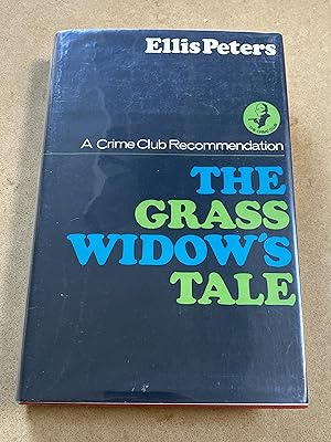 The Grass Widow's Tale by Peters, Ellis: Near Fine Hardcover (1968) 1st ...
