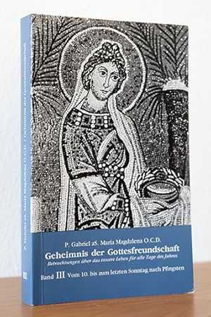 Bild des Verkufers fr Geheimnis der Gottesfreundschaft. Band 3 - Vom 10. bis zum letzten Sonntag nach Pfingsten zum Verkauf von AMSELBEIN - Antiquariat und Neubuch