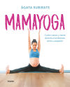 Seller image for Mamayoga: Cuida cuerpo y mente durante el embarazo, parto y posparto for sale by AG Library