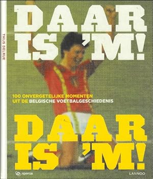Image du vendeur pour Daar is 'm! Daar is 'm! : 100 legendarische momenten uit de Belgische voetbalgeschiedenis ( incl. 2 cd ) mis en vente par BOOKSELLER  -  ERIK TONEN  BOOKS