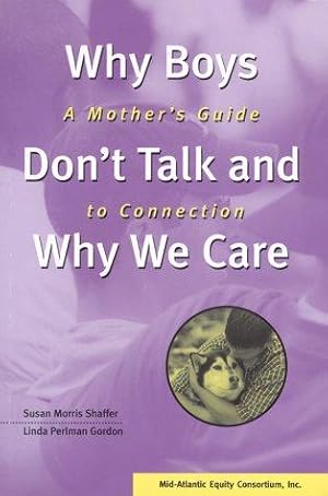 Imagen del vendedor de Why Boys Don't Talk and Why We Care : A Mother's Guide to Connection a la venta por Giant Giant