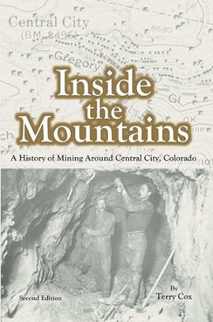 Seller image for Inside the Mountains: A History of Mining Around Central City, Colorado by Cox, Terry [Paperback ] for sale by booksXpress